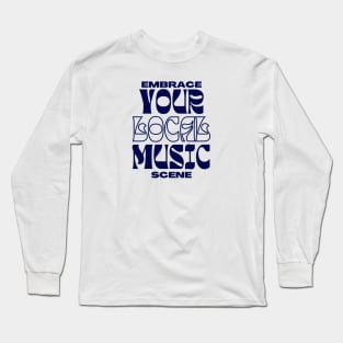 Embrace Local Music Long Sleeve T-Shirt